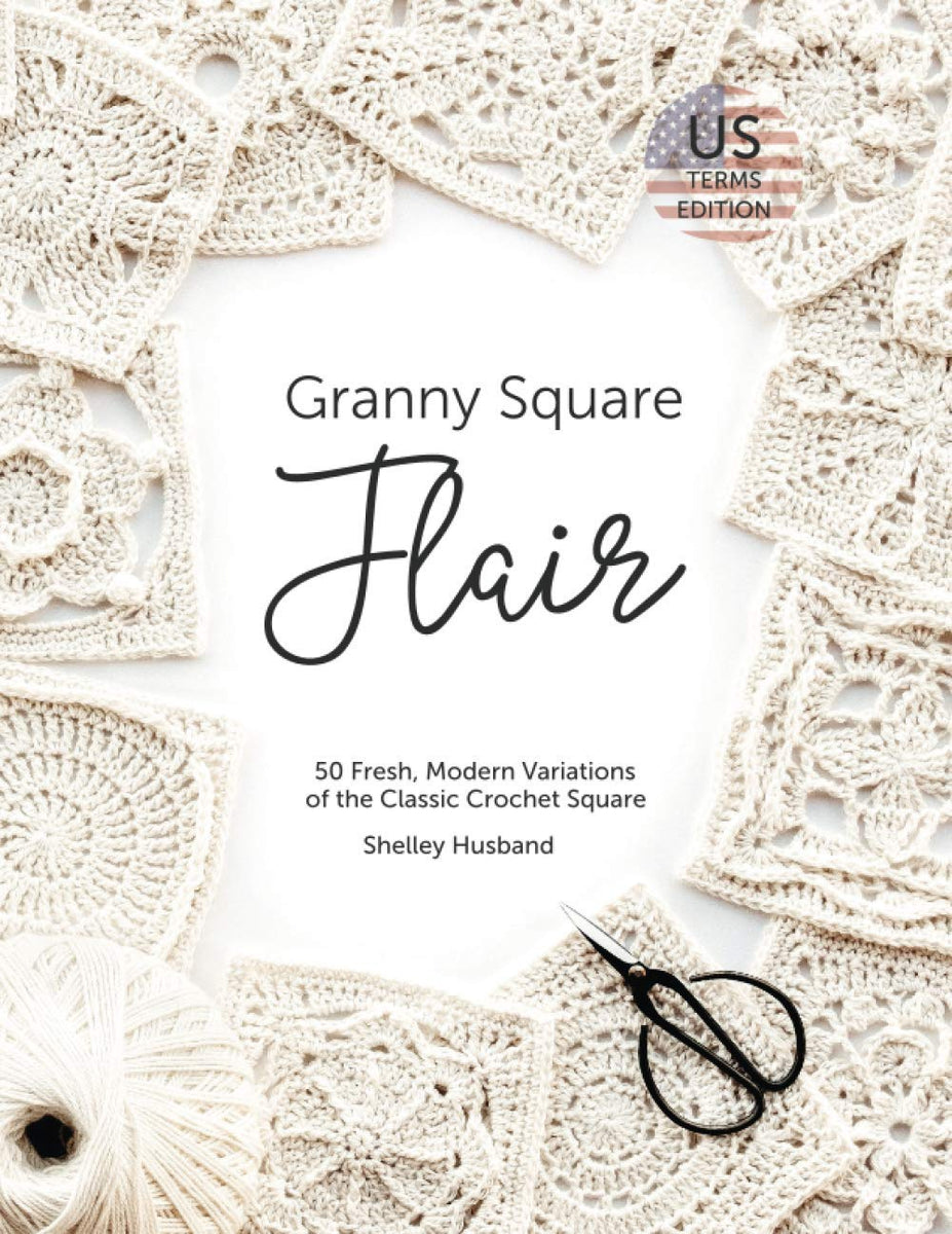 Granny Square Flair 50 Fresh Modern Variations of the Classic Croche The Warehouse Liquidation