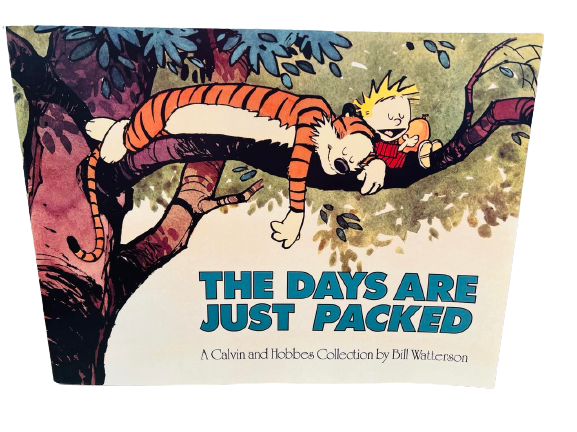 NEW THE DAYS ARE JUST PACKED: A CALVIN AND HOBBES COLLECTION: Written by Bill Watterson, 1993 Edition, Publisher: Andrews McMeel Publishing - Paperback