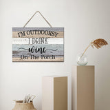 NEW Rustic Wood Sign I'm Outdoorsy I Drink Wine On The Porch Wooden Hanging Wall Sign Plaque Farmhouse Wall Art for Home Decorations 8x12 inch