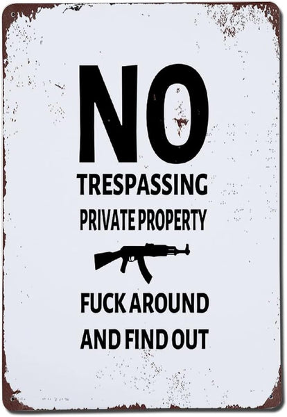 NEW Vintage Warning Sign,No Trespassing Fuck Around and Find Out Metal Signs Retro Aluminum Tin Sign Art Poster Plaque for Wall Home Fence Gate Yard Decor 12x18 Inches