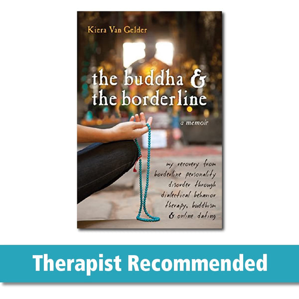 NEW The Buddha and the Borderline: My Recovery from Borderline Personality Disorder through Dialectical Behavior Therapy, Buddhism, and Online Dating by Kiera Van Gelder