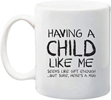 NEW Mom Mug - Child Like Me Funny Mug - 11oz Capacity - Dishwasher Safe