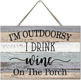 NEW Rustic Wood Sign I'm Outdoorsy I Drink Wine On The Porch Wooden Hanging Wall Sign Plaque Farmhouse Wall Art for Home Decorations 8x12 inch