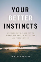 NEW Your Better Instincts: Uncover Your Inner Power to Improve Health, Happiness, and Performance (Hardcover)