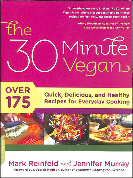 NEW The 30-Minute Vegan : Over 175 Quick, Delicious, and Healthy Recipes for Everyday Cooking (Paperback)