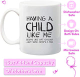 NEW Mom Mug - Child Like Me Funny Mug - 11oz Capacity - Dishwasher Safe
