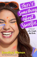 NEW There's Something about Sweetie by Sandhya Menon (Paperback)