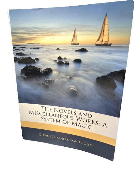 NEW The Novels and Miscellaneous Works of Daniel De Foe. A System of Magic. - Paperback