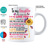 New Sunflower To My Daughter Never Forget That I Love You Mug, 11 Oz