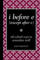 i before e (except after c): old-school ways to remember stuff (Blackboard Books) Hardcover! Featuring all the mnemonics you'll ever need to know