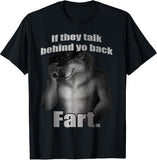 NEW UNISEX If They Talk Behind Your Back Fart Funny Meme T-Shirt Funny Graphic Tshirt Novelty Tee Sz XL