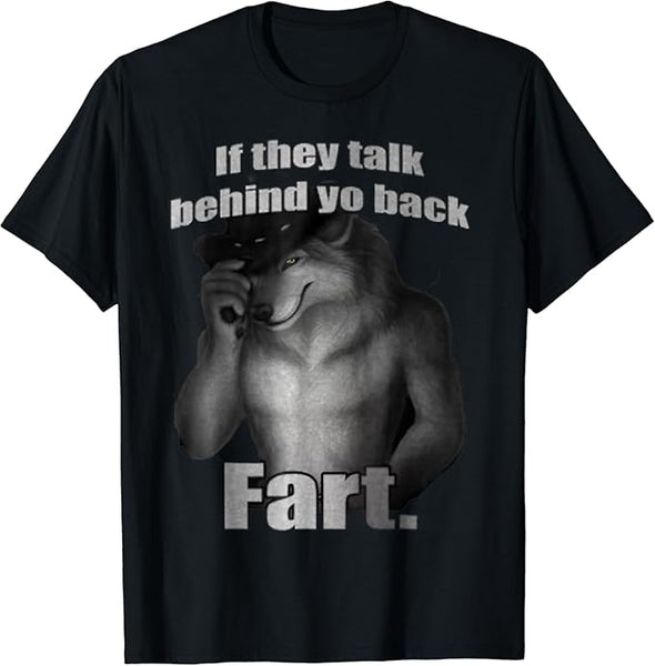 NEW UNISEX If They Talk Behind Your Back Fart Funny Meme T-Shirt Funny Graphic Tshirt Novelty Tee Sz XL