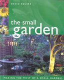 New The Small Garden; Making the most of a small place Gardening Book by David Squire Hardcover, rare find!
