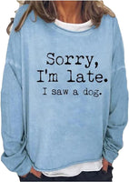 New oversized Funny Dog Lovers Long Sleeve Raglan Shirt Sorry, I'm Late. I Saw a Dog. Colour is solid blue as shown in pics, Sz M