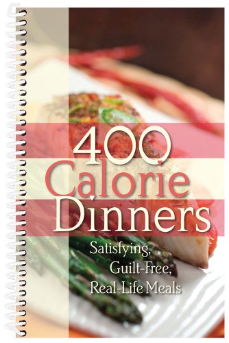 New 400 Calorie Dinners Coil Bound! Entire meals come together for 400 calories or less!