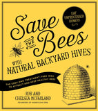 Save the Bees with Natural Backyard Hives: The Easy and Treatment-Free Way to Attract and Keep Healthy Bees Paperback
