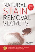 Natural Stain Removal Secrets: Powerful, Safe Techniques For Removing Stubborn Stains From Anything! Paperback, 256 Pages.