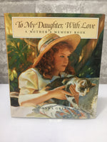 Brand new To My Daughter, With Love: A Mother's Memory Book Hardcover, 80 Pages!