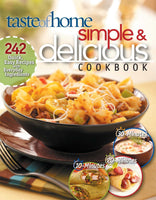 Taste Of Home Simple & Delicious Cookbook: 242 Quick, Easy Recipes With Everyday Ingredients!