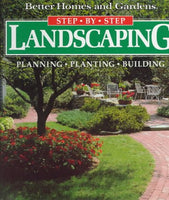New Better Homes and Gardens Step-By-Step Landscaping: Planning, Planting, Building Paperback,