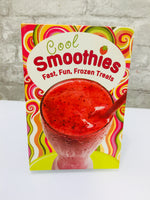 Cool Smoothies: Fast, Fun, Frozen Treats, 176 Pages!