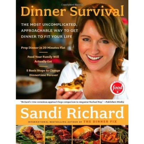 Dinner Survival Paperback - Save time, money, health and peace of mind with Sandi Richard's simple, great-tasting plan for dinner