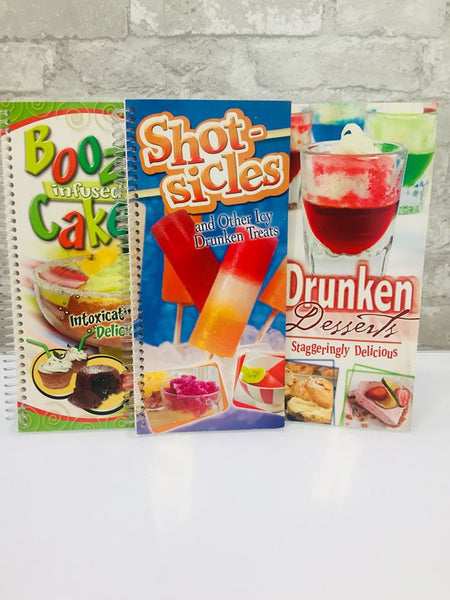 SET OF 3 DURABLE SOFT COVER COIL BOUND BOOKS; BOOZE INFUSED CAKES, SHOT-SICLES & DRUNKEN DESSERTS!