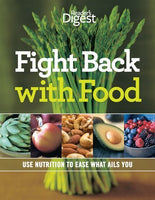 Fight Back With Food: Use Nutrition to Heal What Ails You! Divided into 3 sections, this A-Z comprehensive guide lays out all the nutrients and other compounds that help fight disease.