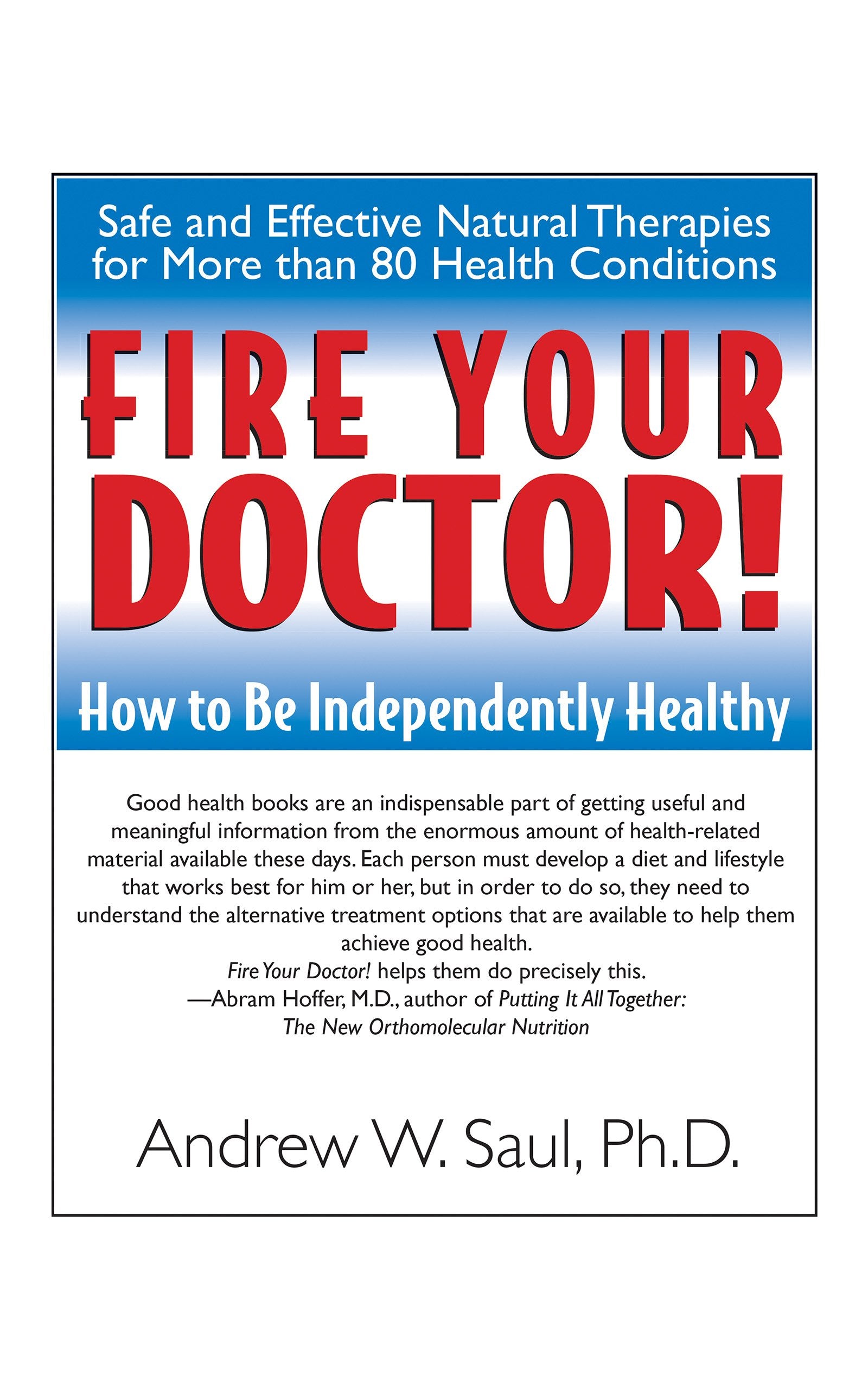 New Fire Your Doctor!: How to Be Independently Healthy Paperback, 208 pages