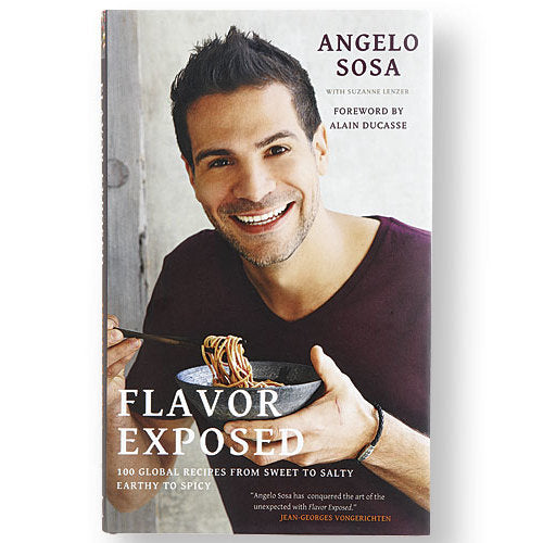 New Flavor Exposed: 100 Global Recipes from Sweet to Salty, Earthy to Spicy by Angelo Sosa and Suzanne Lenzer, Hardcover