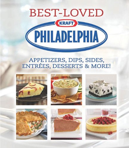 Philadelphia Best-Loved Appetizers, Dips, Sides, Entrees, Desserts & More Hardcover
