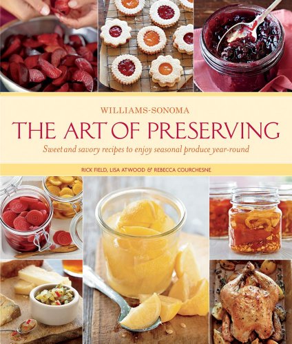 The Art of Preserving (Williams-Sonoma) Hardcover! With over 130 recipes, step-by-step techniques, helpful tips from professionals, and scores of inspiring ideas for ways to use preserves in other recipes