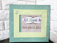 All About Me! Scrapbook Album - Customize your very own Scrapbook Album!