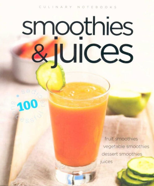 Smoothies & Juices Paperback With Over 100 Super Tasty + Healthy Recipes