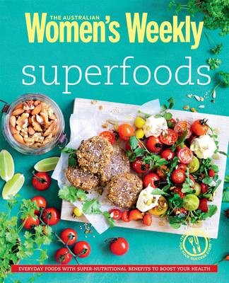 New Superfoods (Australian Women's Weekly): Everyday Foods with Super Nutritional Benefits to Boost Your Health Paperback