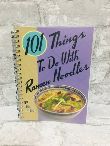 101 Things to Do with Ramen Noodles Spiral-bound, 128 Pages!