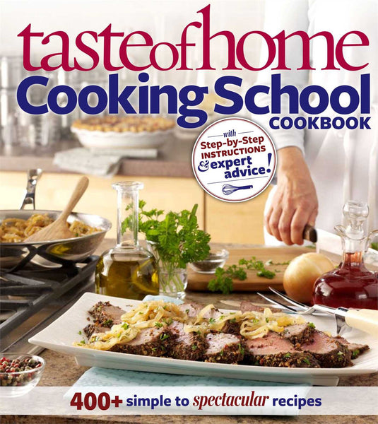 New Taste of Home Cooking School Cookbook: 400+ Simple to Spectacular Recipes Paperback, 320 Pages!