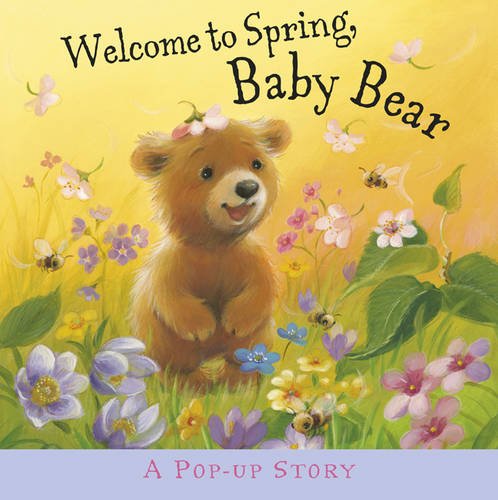 Welcome to Spring, Baby Bear - A Pop-Up Storybook